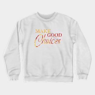 Make Good Choices Watercolor Word Art Crewneck Sweatshirt